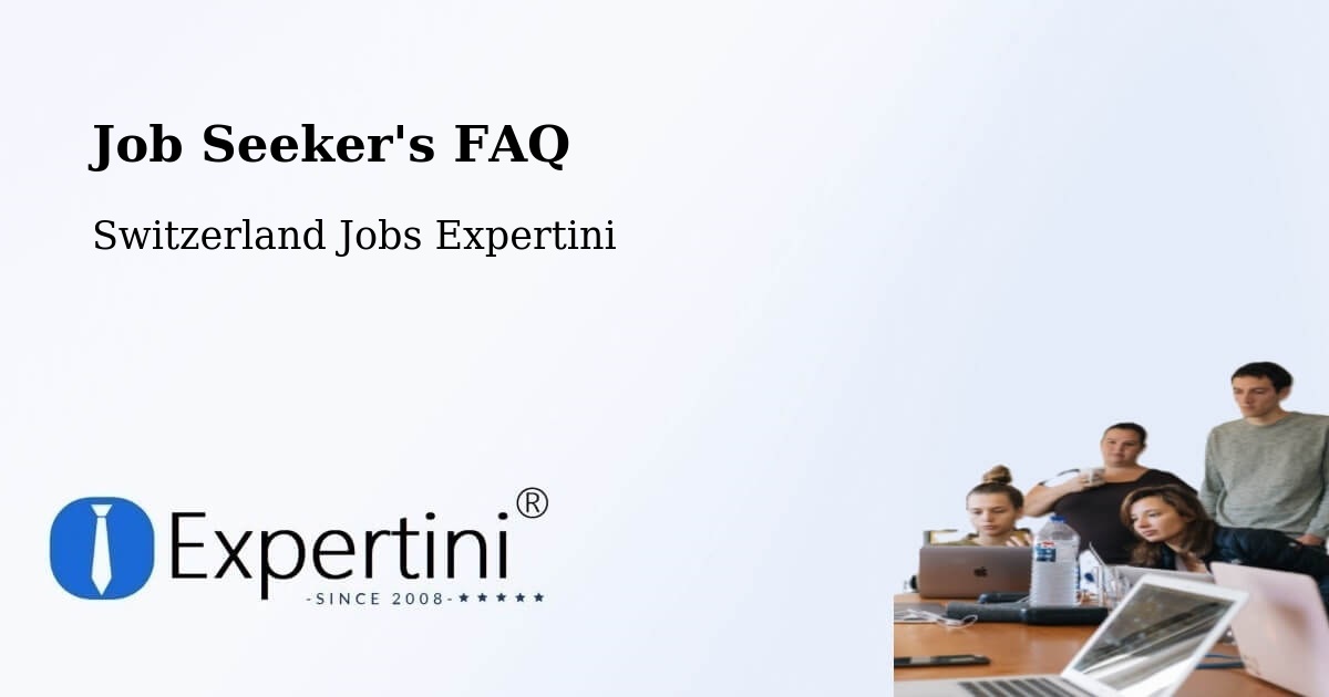 Job Seeker FAQ – Meiringen - Switzerland Jobs Expertini