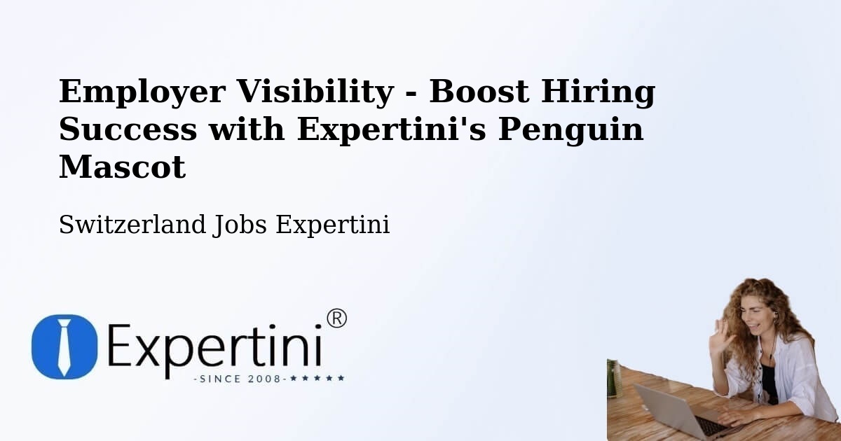 CV and Resume Visibility Optimization – Meiringen - Switzerland Jobs Expertini